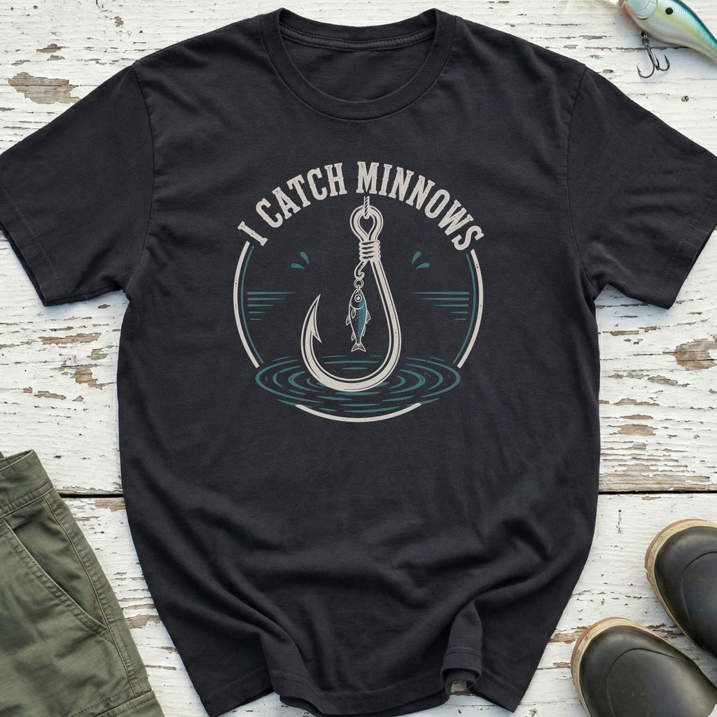 I Catch Minnows T-Shirt