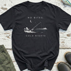 No Bites, Cold Nights T-Shirt
