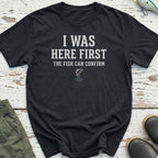 I Was Here First T-Shirt