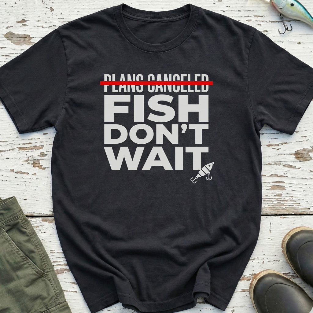 Fish Don'T Wait T-Shirt