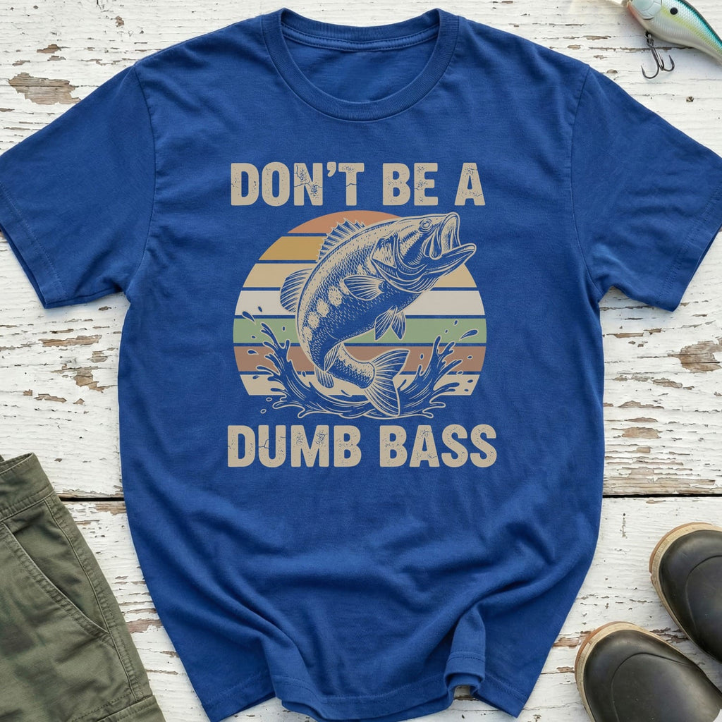 Don't Be A Dumb Bass T-Shirt