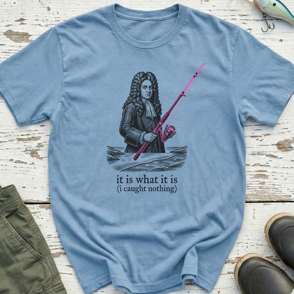 It Is What It Is T-Shirt