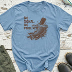 No Signal, No Problem T-Shirt