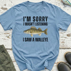 I Saw A Walleye T-Shirt
