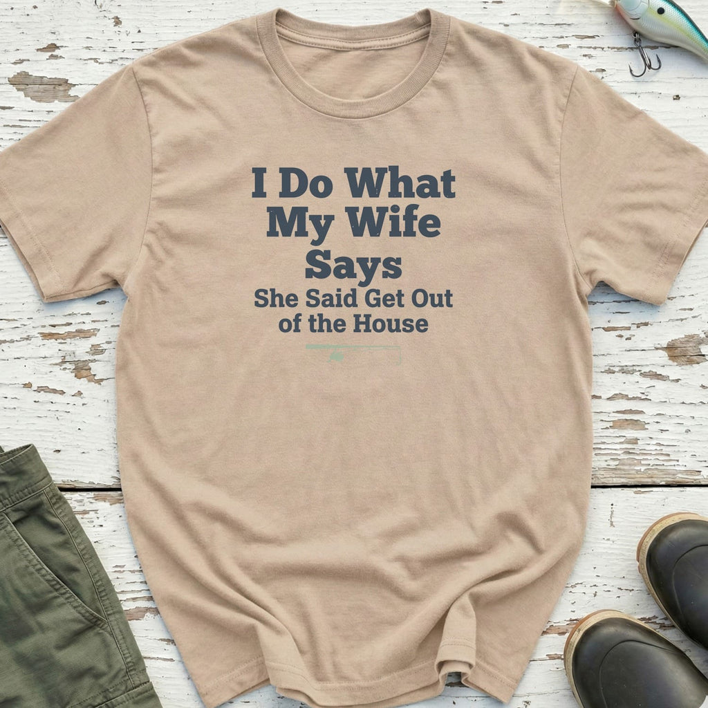 I Do What My Wife Says T-Shirt