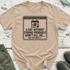 A Day Without Fishing T-Shirt