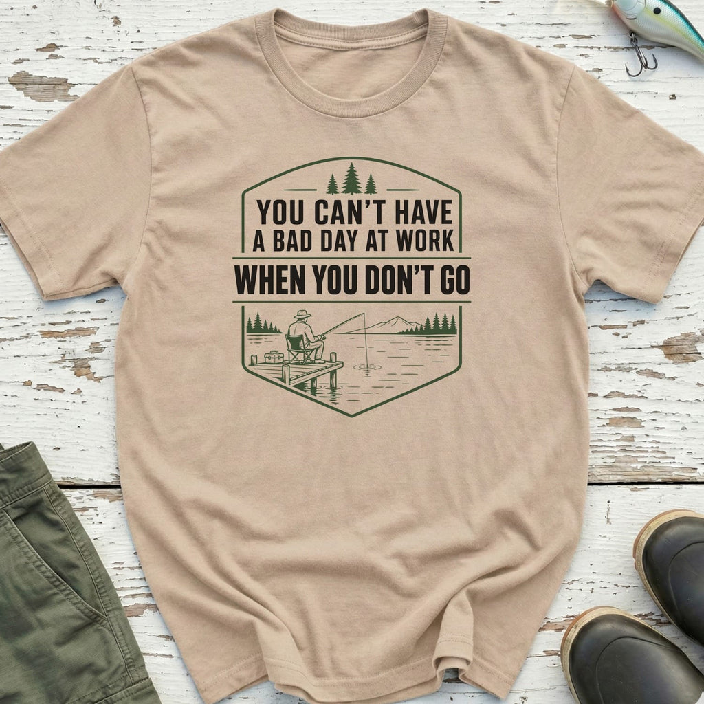 You Can't Have A Bad Day T-Shirt