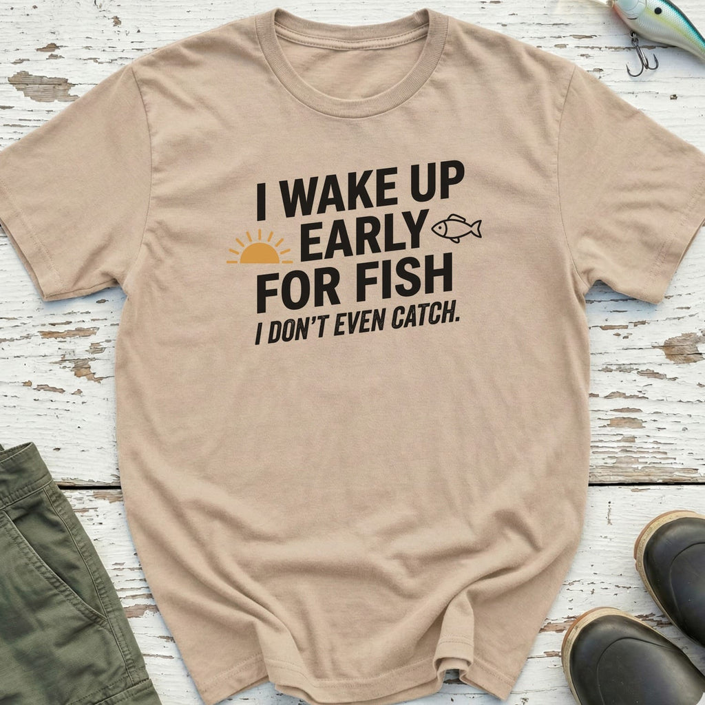 I Wake Up Early T-Shirt