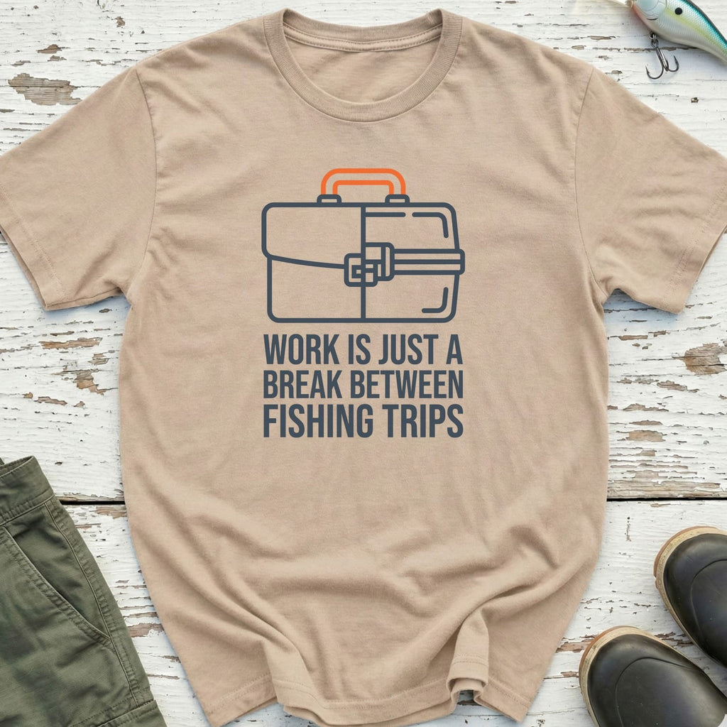 Work Is A Break T-Shirt