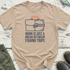 Work Is A Break T-Shirt