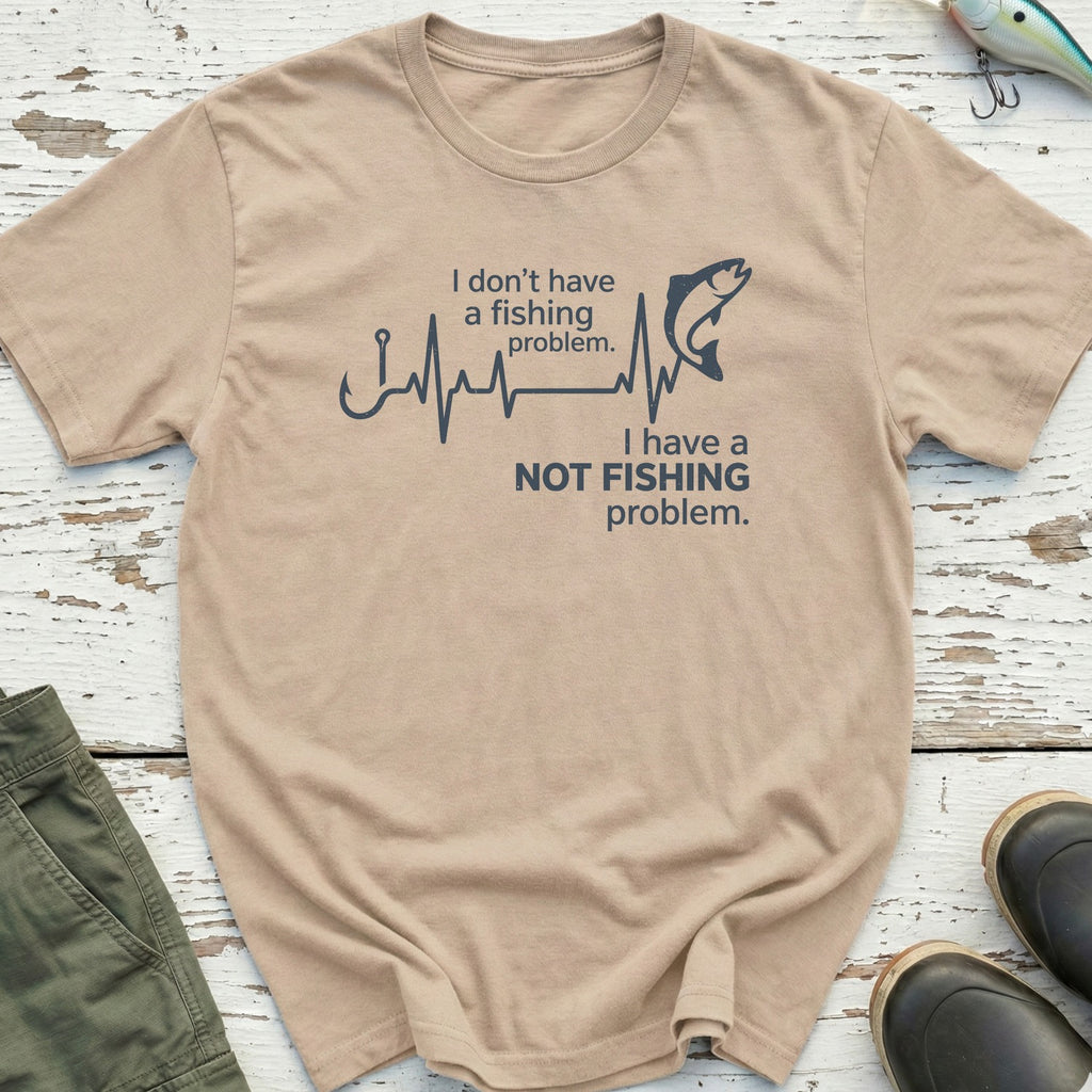Not Fishing Problem T-Shirt