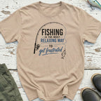 Fishing To Get Frustrated T-Shirt
