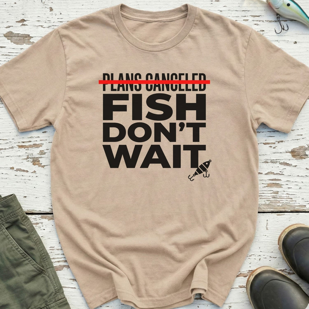 Fish Don'T Wait T-Shirt