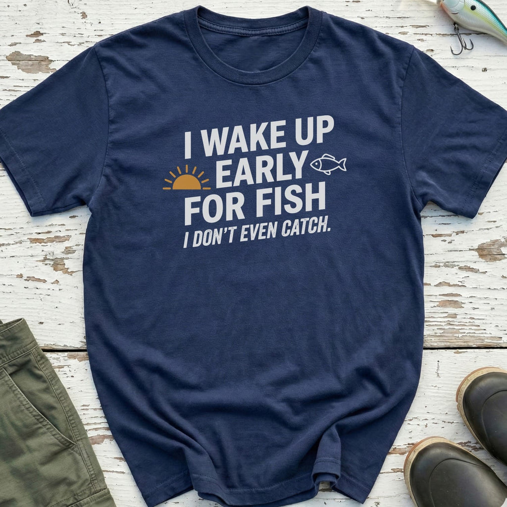 I Wake Up Early T-Shirt