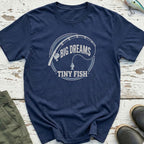 Big Dreams Tiny Fish T-Shirt