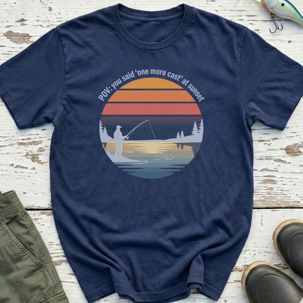You Said One More Cast T-Shirt