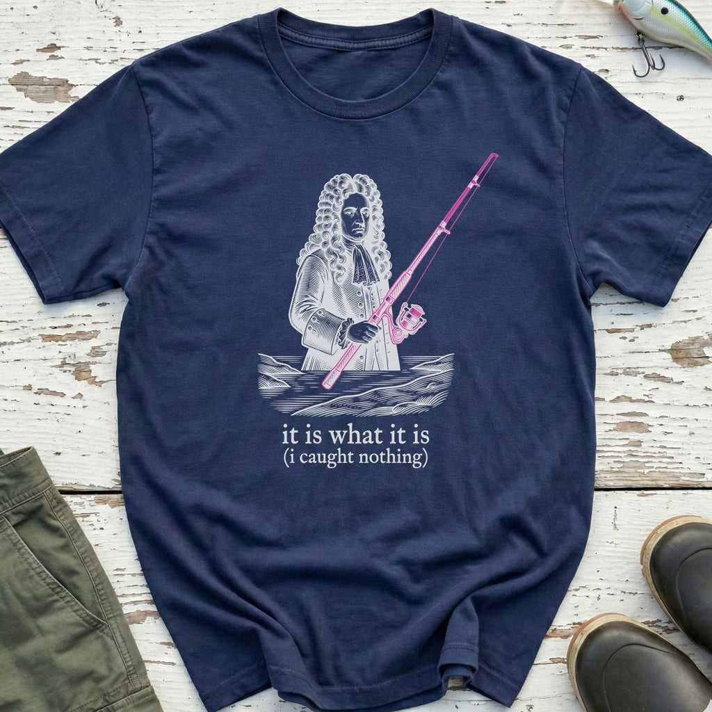 It Is What It Is T-Shirt