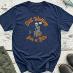 Still Waiting T-Shirt