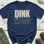 Dink Slayer T-Shirt