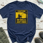 No Skills, Just Vibes T-Shirt