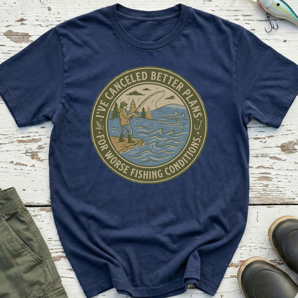 I'Ve Cancelled Better Plans T-Shirt