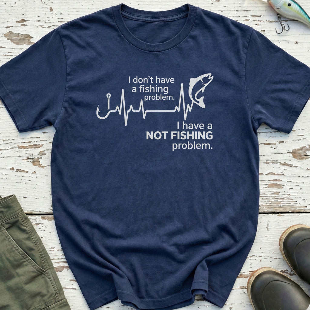 Not Fishing Problem T-Shirt