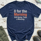 0 For The Morning T-Shirt
