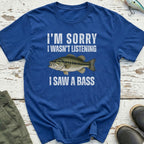 I Saw A Bass T-Shirt