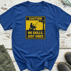 No Skills, Just Vibes T-Shirt
