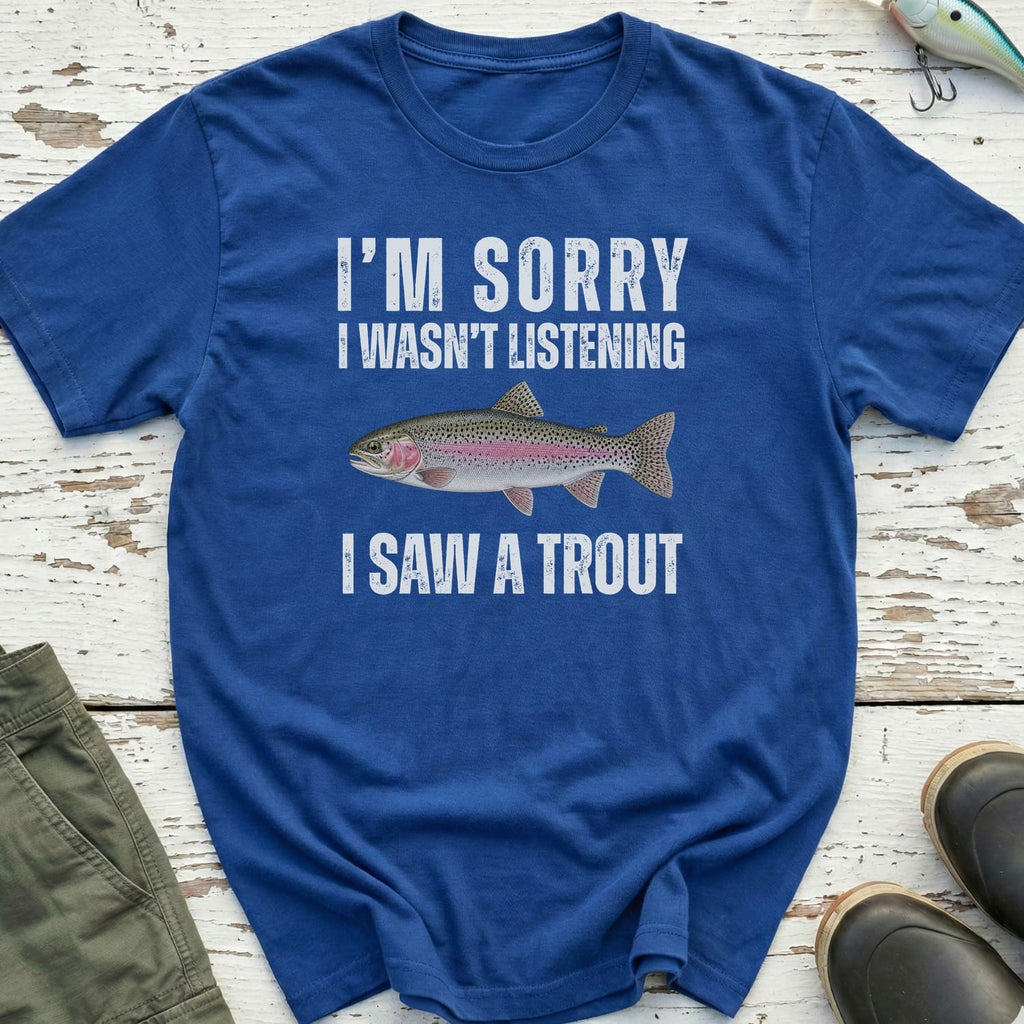 I Saw A Trout T-Shirt