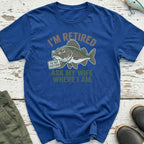I'm Retired T-Shirt