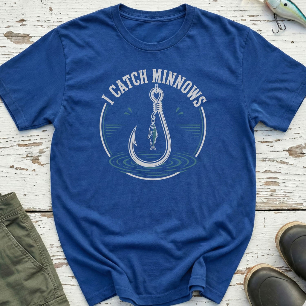 I Catch Minnows T-Shirt