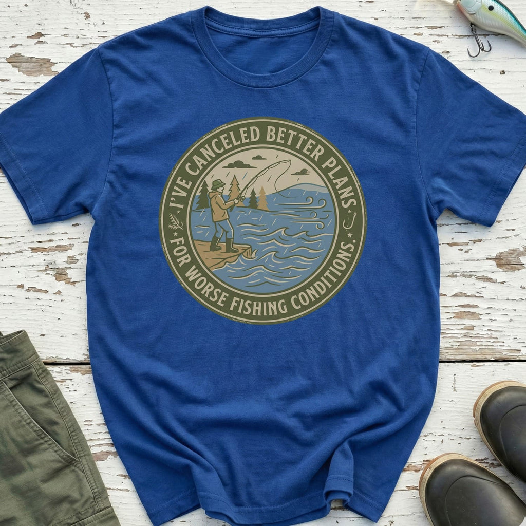 I'Ve Cancelled Better Plans T-Shirt