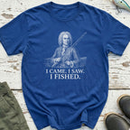 I Came. I Saw. I Fished T-Shirt
