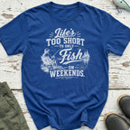 Life's Too Short T-Shirt