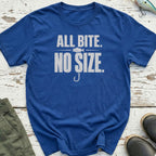All Bite. No Size T-Shirt