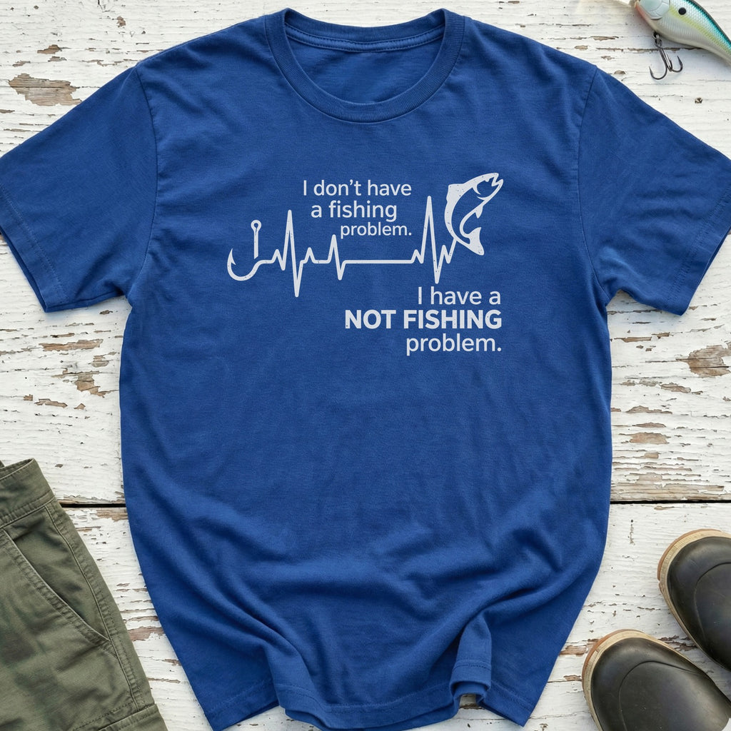 Not Fishing Problem T-Shirt