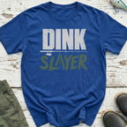 Dink Slayer T-Shirt