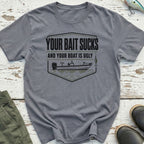 Your Bait Sucks T-Shirt
