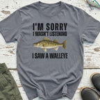 I Saw A Walleye T-Shirt