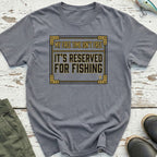 Reserved For Fishing T-Shirt
