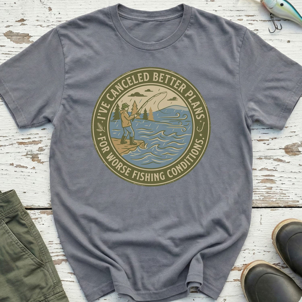 I'Ve Cancelled Better Plans T-Shirt