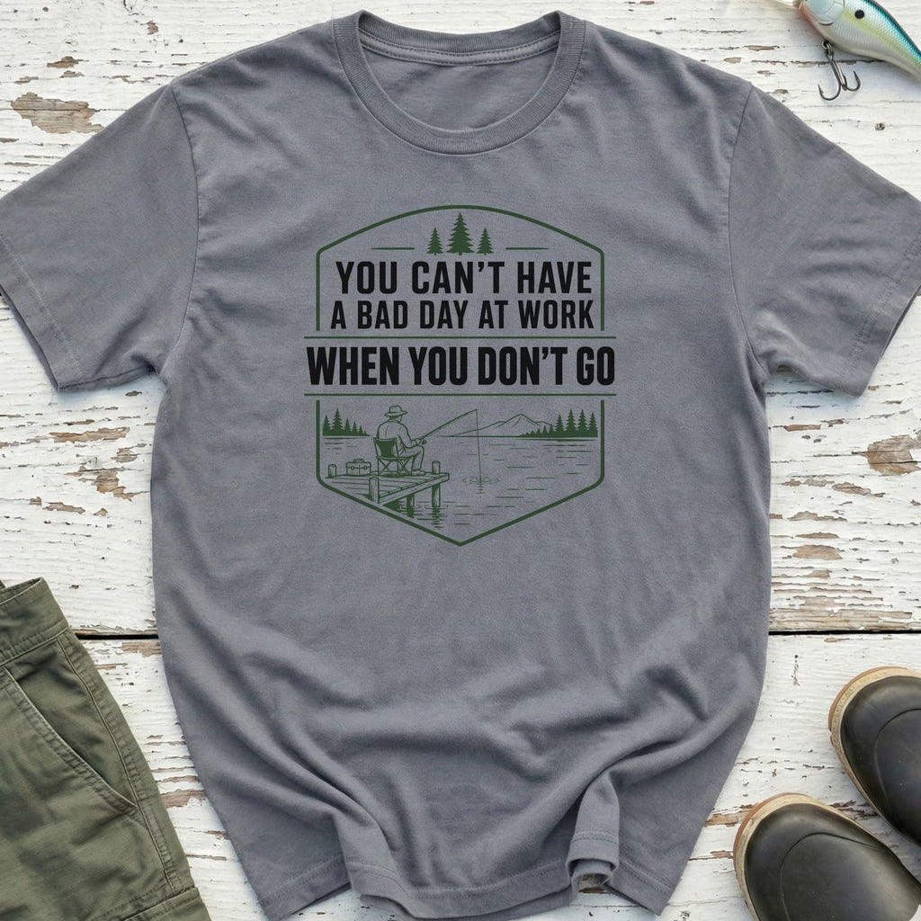 You Can't Have A Bad Day T-Shirt