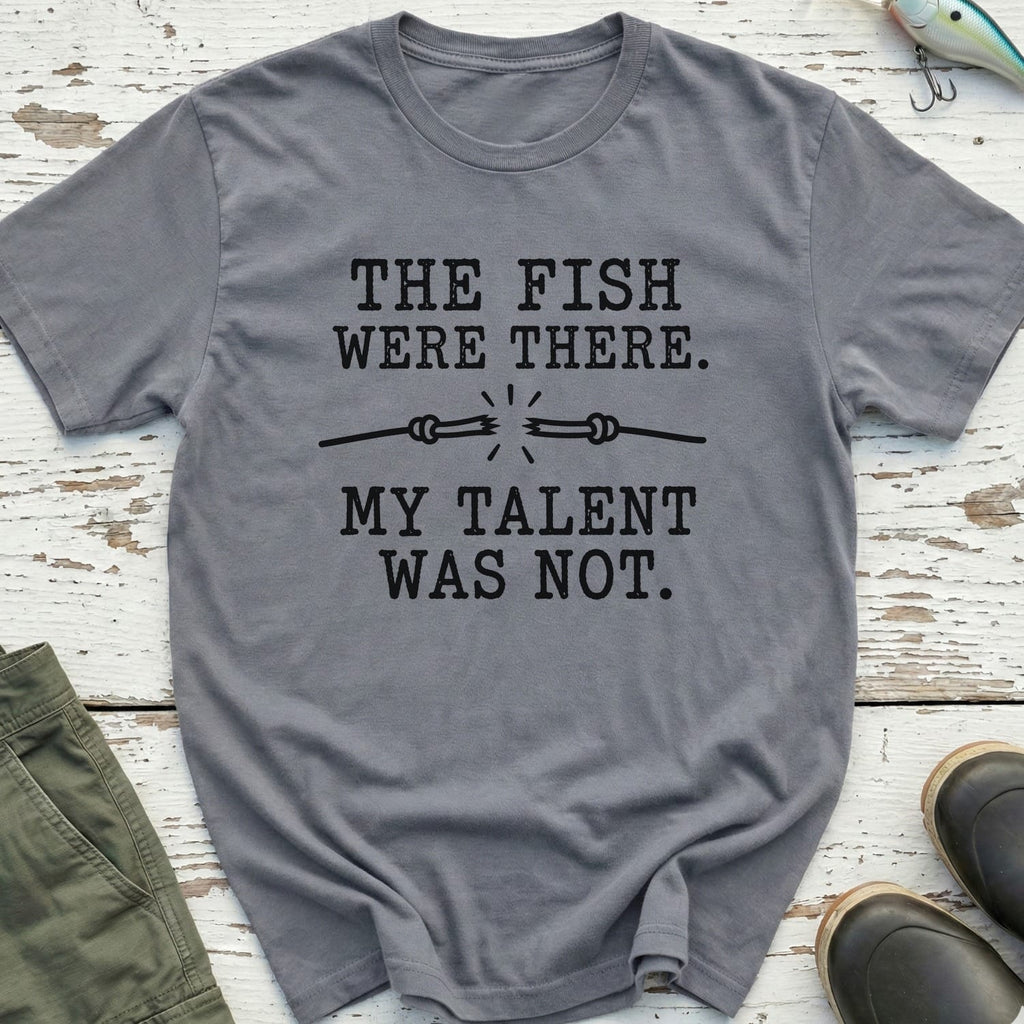 My Talent Wasn't There T-Shirt