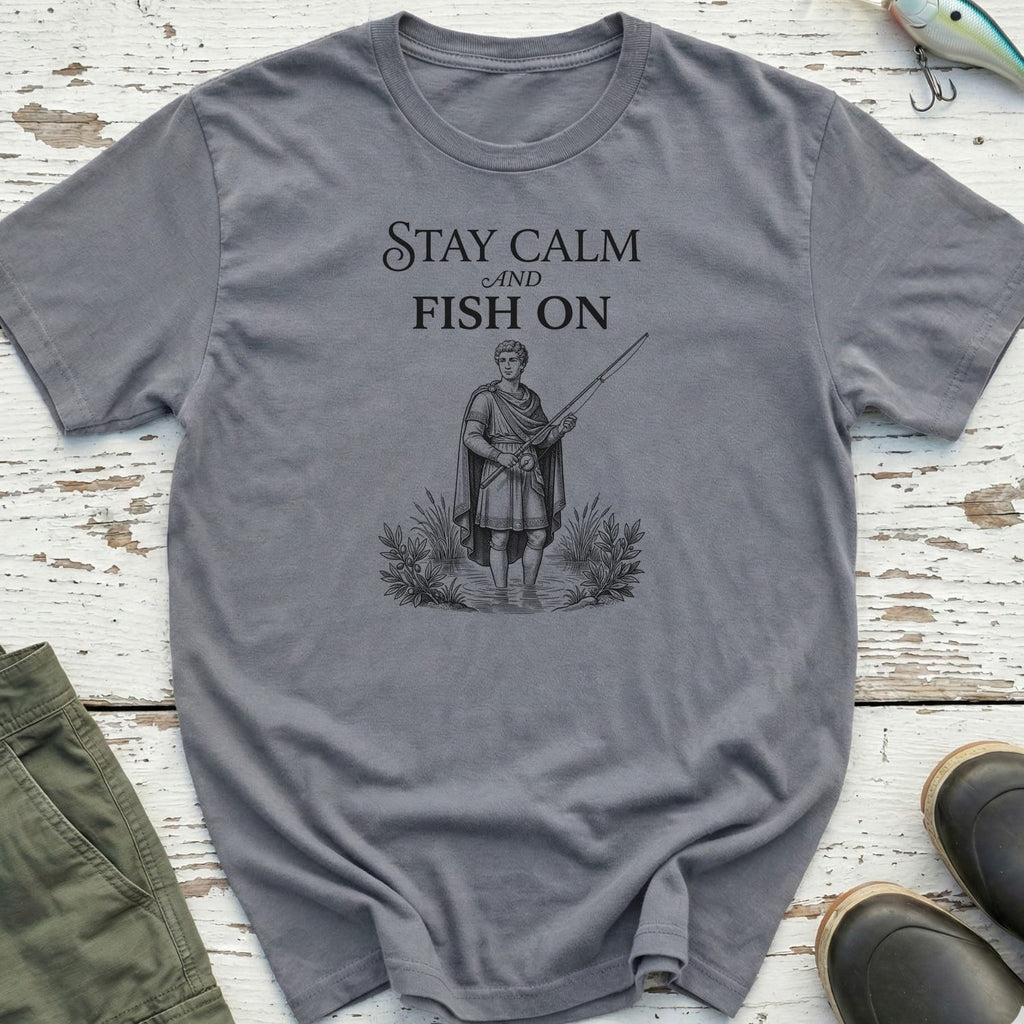 Stay Calm And Fish On T-Shirt