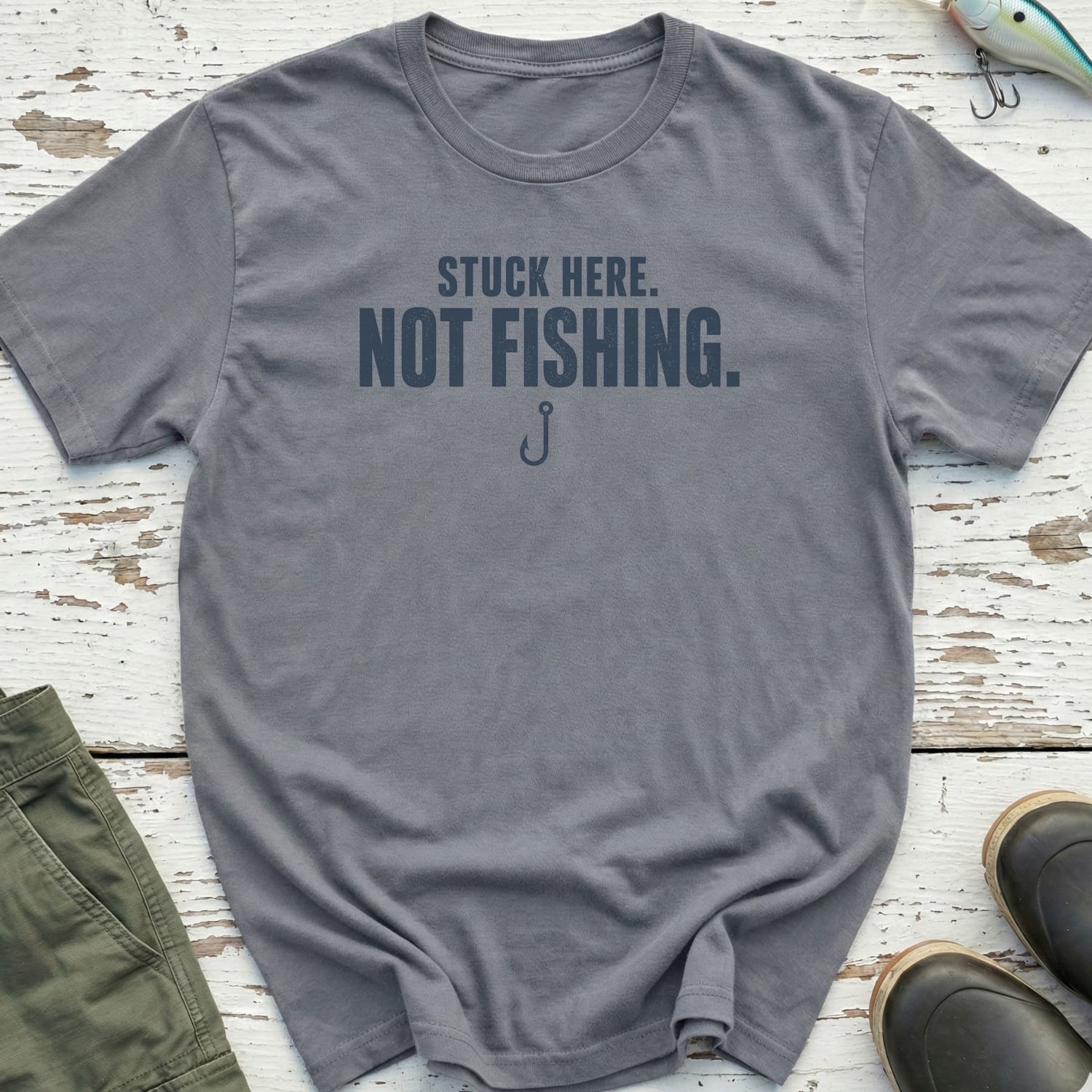 Stuck Here. Not Fishing T-Shirt