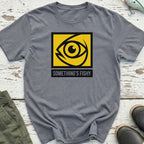 Something'S Fishy T-Shirt
