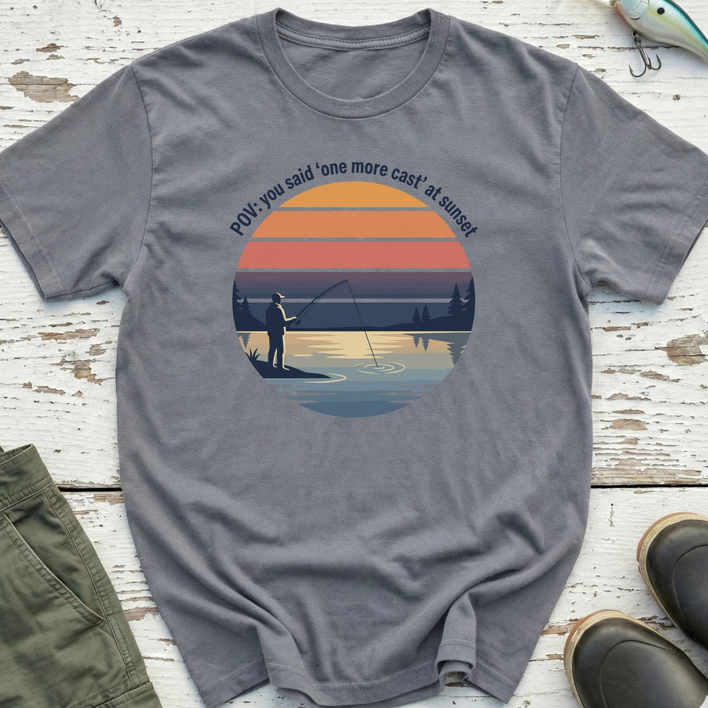 You Said One More Cast T-Shirt