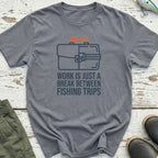 Work Is A Break T-Shirt
