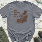 No Signal, No Problem T-Shirt